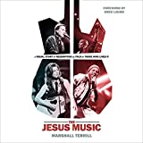 The Jesus Music: A Visual Story of Redemption as Told by Those Who Lived It