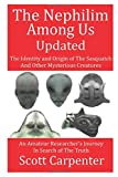 The Nephilim Among Us Updated: The Identity and Origin of The Sasquatch And Other Mysterious Creatures