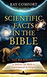 Scientific Facts In The Bible: 100 Reasons To Believe The Bible Is Supernatural In Origin (Hidden Wealth Series)