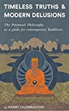 Timeless Truths and Modern Delusions: The Perennial Philosophy as a guide for contemporary Buddhists