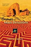 Games Of Mass Delusions: The origin of religions, ideologies, and their resulting conflicts