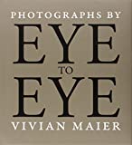 Eye to Eye: Photographs by Vivian Maier