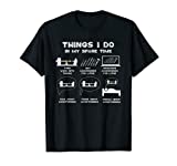 Things I Do in my Spare Time Woodturner Lathe Woodturning T-Shirt