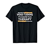 Wood Turning It's Cheaper Than Therapy Woodturner Tshirt