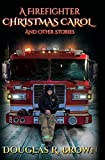 A Firefighter Christmas Carol and Other Stories