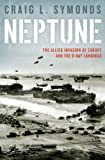 Neptune: The Allied Invasion of Europe and the D-Day Landings