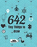 642 Tiny Things to Draw Book: Drawing Books, Gifts for Artist, Doodle Books, Inspirational Sketchbook to Entertain and Provoke the Imagination draw, ... For Adults, Teens, and Kids, 8.5x11 inche.