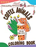Coffee Animals Coloring Book: Animals Drinking Coffee Coloring Book Gift for Coffee Lovers | Adults Relaxation Activity Book with Hilarious Animals | ... Animal Designs with Funny Coffee Quotes