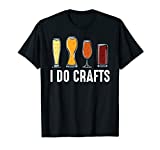 I Do Crafts Home Brewing Craft Beer Brewer Gift Homebrewing T-Shirt