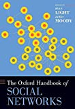 The Oxford Handbook of Social Networks (OXFORD HANDBOOKS SERIES)