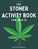 The Stoner Activity Book For Adults: Trivia, Puzzles, Word Search, Coloring Book Pages, Games, Bucket List, Cannabis Review Log & More - 420 Gifts for ... Funny Marijuana Gifts (Adult Activity Books)