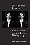 Photographic Returns: Racial Justice and the Time of Photography