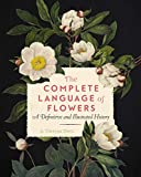 The Complete Language of Flowers: A Definitive and Illustrated History (Complete Illustrated Encyclopedia, 3)