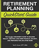 Retirement Planning QuickStart Guide: The Simplified Beginner’s Guide to Building Wealth, Creating Long-Term Financial Security, and Preparing for Life After Work (QuickStart Guides™ - Finance)