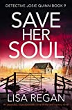 Save Her Soul: An absolutely unputdownable crime thriller and mystery novel (Detective Josie Quinn Book 9)