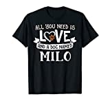 Dog Name Milo T-Shirt - All You Need is Love! T-Shirt