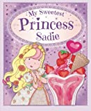 My Sweetest Princess Sadie: My Sweetest Princess