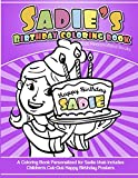 Sadie's Birthday Coloring Book Kids Personalized Books: A Coloring Book Personalized for Sadie that includes Children's Cut Out Happy Birthday Posters