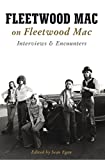 Fleetwood Mac on Fleetwood Mac: Interviews and Encounters