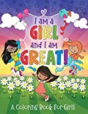 I Am a Girl and I Am Great!: A Coloring Book for Girls