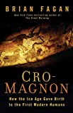 Cro-Magnon: How the Ice Age Gave Birth to the First Modern Humans