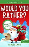 It's Laugh O'Clock: Would You Rather? Christmas Edition: A Hilarious and Interactive Question Game Book for Boys and Girls - Stocking Stuffer for Kids (Fun Christmas Books For Kids)