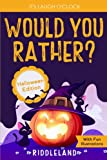 It's Laugh O'Clock - Would You Rather? Halloween Edition: A Hilarious and Interactive Question Game Book for Boys and Girls Ages 6, 7, 8 , 9, 10, 11 Years Old - Trick or Treat Gift for Kids