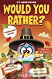 It's Laugh O'Clock: Would You Rather? Thanksgiving Edition: A Hilarious and Interactive Question Game Book for Boys and Girls - Thanksgiving Gift for Kids