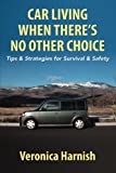 Car Living When There's No Other Choice: Tips & Strategies for Survival & Safety