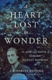 A Heart Lost in Wonder: The Life and Faith of Gerard Manley Hopkins (Library of Religious Biography (LRB))