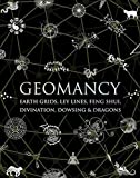 Geomancy: Earth Grids, Ley Lines, Feng Shui, Divination, Dowsing, & Dragons (Wooden Books)