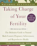 Taking Charge of Your Fertility, 20th Anniversary Edition: The Definitive Guide to Natural Birth Control, Pregnancy Achievement, and Reproductive Health