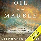 Oil and Marble: A Novel of Leonardo and Michelangelo