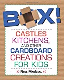 Box!: Castles, Kitchens, and Other Cardboard Creations for Kids