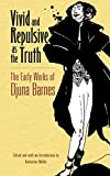 Vivid and Repulsive as the Truth: The Early Works of Djuna Barnes