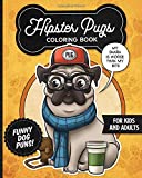 Hipster Pugs Coloring Book- Funny Dog Puns For Kids And Adults: Anti stress activity pages filled with memes of cute pug puppies wearing dapper boho ... for animal & pet lovers! (Hipster Pets)