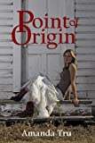 Point of Origin (Tru Exceptions - Christian Romantic Suspense Book 3)