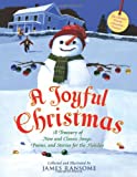 A Joyful Christmas: A Treasury of New and Classic Songs, Poems, and Stories for the Holiday (Christy Ottaviano Books)