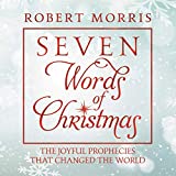 Seven Words of Christmas: The Joyful Prophecies That Changed the World