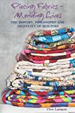 PIECING FABRICS - MENDING LIVES: THE HISTORY, PHILOSOPHY AND INGENUITY OF QUILTERS