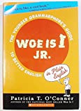Woe is I Jr.: The Younger Grammarphobe's Guide to Better English