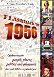 Flashback to 1956 - A Time Traveler’s Guide: Perfect birthday or wedding anniversary gift for anyone born or married in 1956. For friends, parents or ... (A Time-Traveler’s Guide - Flashback Series)
