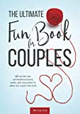 The Ultimate Fun Book for Couples: 60 Exciting and Lighthearted Quizzes, Games, and Challenges to Bring You Closer Than Ever