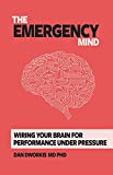 The Emergency Mind: Wiring Your Brain for Performance Under Pressure
