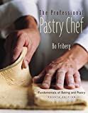 The Professional Pastry Chef: Fundamentals of Baking and Pastry, 4th Edition