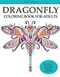 Dragonfly Coloring Book for Adults: Adult Coloring Book with Gorgeous Dragonflies, Flowers, Gardens, and Butterflies