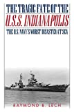 The Tragic Fate of the U.S.S. Indianapolis: The U.S. Navy's Worst Disaster at Sea