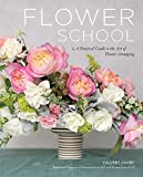 Flower School: A Practical Guide to the Art of Flower Arranging