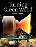 Turning Green Wood: An inspiring introduction to the art of turning bowls from freshly felled, unseasoned wood.