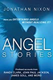 Angel Stories: Firsthand Accounts from Randy Clark, John Paul Jackson, James Goll, and more!